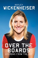 Over the Boards: Lessons from the Ice by Wickenheiser