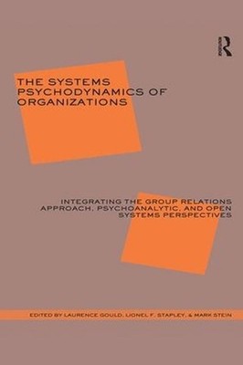 The Systems Psychodynamics of Organizations: Integrating the Group Relations App
