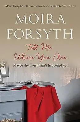 Tell Me Where You Are | Moira Forsyth | Englisch | Taschenbuch | Fiction | 2020