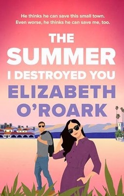 The Summer I Destroyed You by O'Roark, Elizabeth Paperback / softback Book The