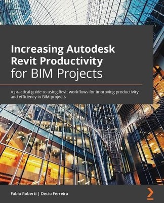 Decio Ferreira  Increasing Autodesk Revit Productivity f (Paperback) (UK IMPORT)
