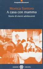 A casa con mamma - Monica Santoro (Edizioni  Unicopli) [2002]