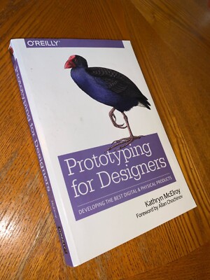 Prototyping for Designers : Developing the Best Digital and Physical Products by