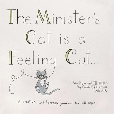 The Minister's Cat is a Feeling Cat...: A creative art therapy journal for all a