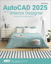 AutoCAD 2025 for the Interior Designer: AutoCAD for Mac and PC by Dean Muccio