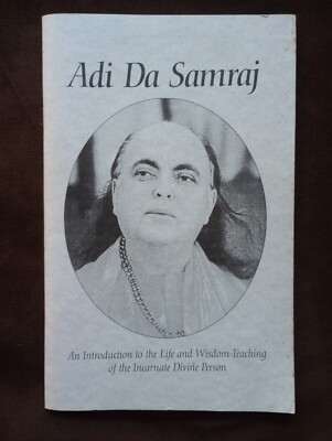 Adi Da Samraj An Introduction to the Life and Wisdom-Teachiung of the Incarnate 