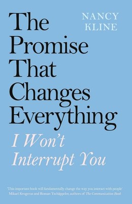 The Promise That Changes Everything: I Won't Interrupt You by Nancy Kline (Engli