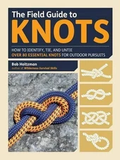 FGT KNOTS: How to Identify, Tie, and Untie Over 80 Essential Knots for Outdoor P
