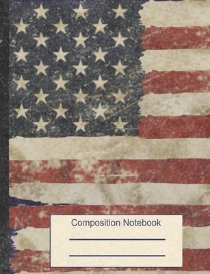 American Flag Composition Notebook: College Rule Distressed Patriotic Exercise B