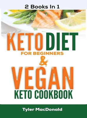 Tyler Macdonald | Keto Diet For Beginners AND Vegan Keto Cookbook | Buch (2020)