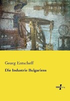 Die Industrie Bulgariens Georg Entscheff