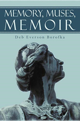 Memory, Muses, Memoir -  NEW Deb Everson Bor 2009