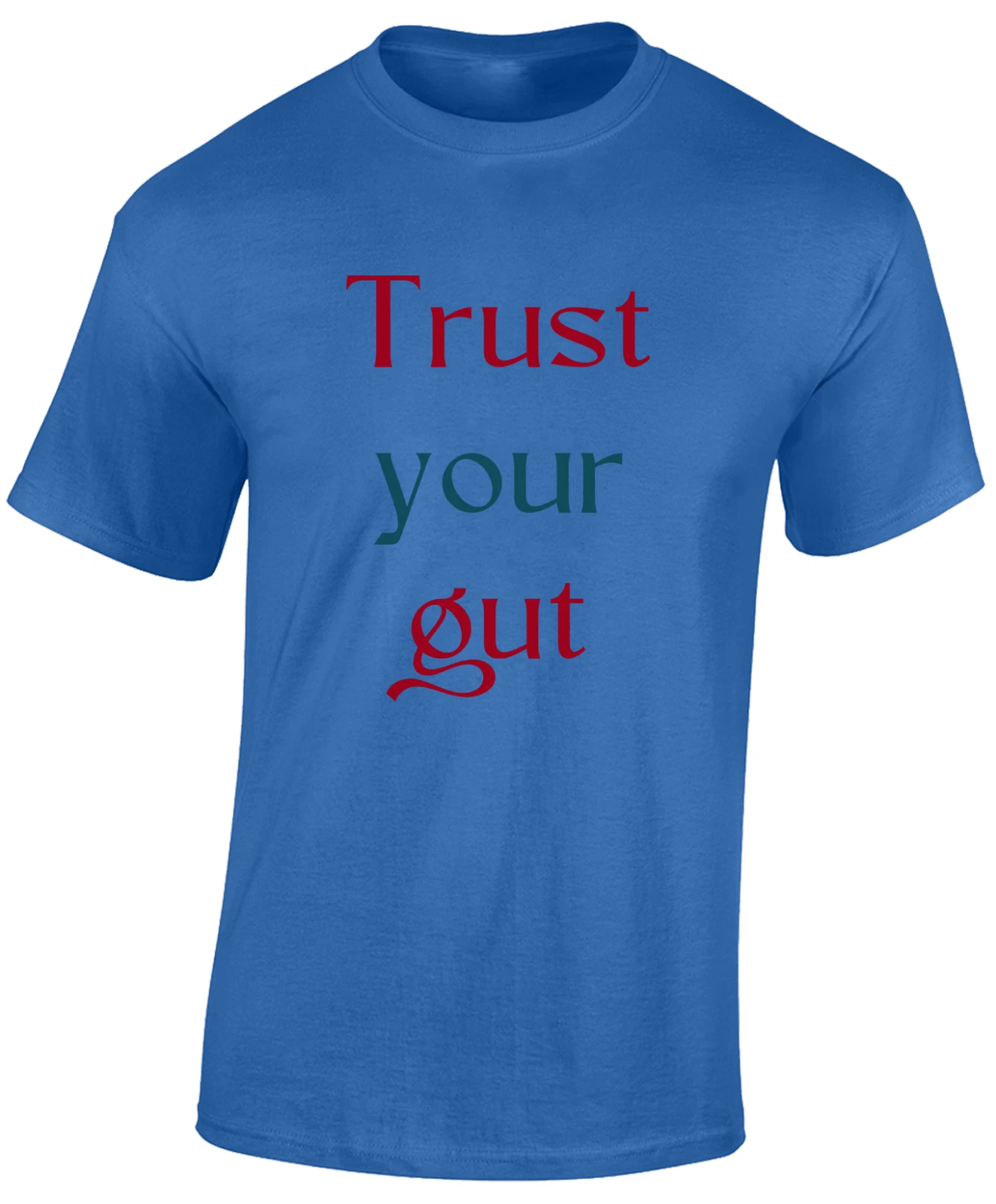 Trust Your Gut Cool Funny Slogan Unisex Joke Top T-Shirt