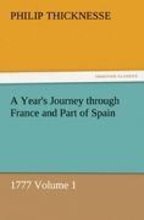A Year's Journey through France and Part of Spain, 1777 Volume 1 Thicknesse Buch - Philip Thicknesse