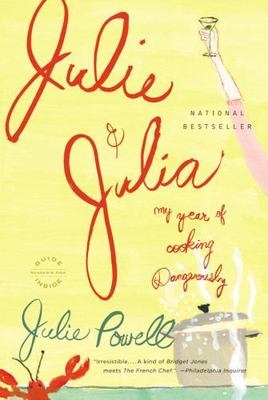 Julie and Julia: My Year of Cooking Dangero- 0316013269, paperback, Julie Powell