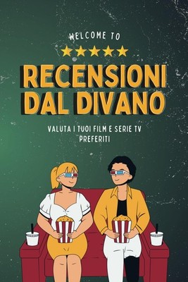 Recensioni dal divano: Valuta i tuoi film e serie TV preferiti: assegna premi e