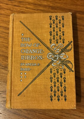 The Bow of Orange Ribbon Amelia E. Barr 1896 DODD, MEAD & CO