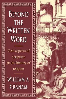 Beyond the Written Word Oral Aspects of Scripture in the History of Religion