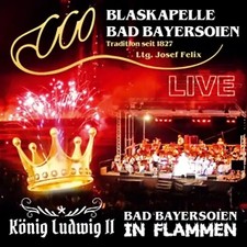Bad Bayersoien,Blaskapelle - Bad Bayersoien in Flammen-König Ludwig II-Live