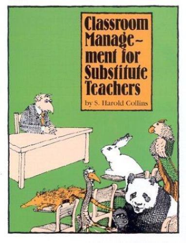 Classroom Management for Substitute Teachers by Collins, S. Harold - Picture 1 of 1