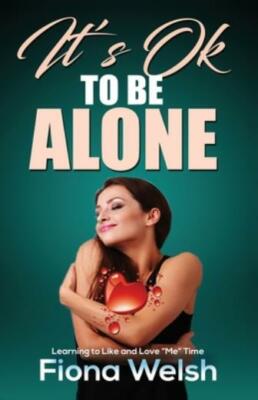 It's Ok To Be Alone: Learning To Like And Love Me Time: Workbook Self Help ...
