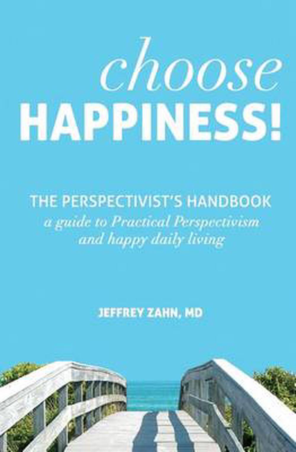 Choose Happiness: The Perspectivist's Handbook by Jeffrey Zahn MD (English) Pape