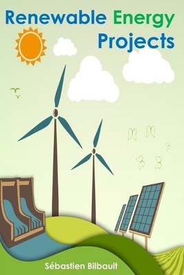 Sébastien Bilbault Renewable Energy Projects (Taschenbuch)