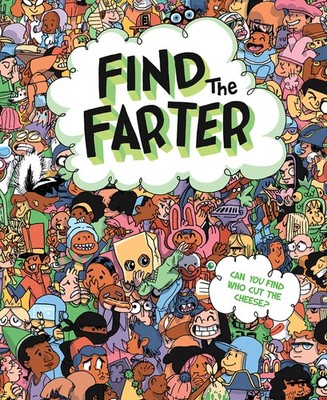 Find the Farter: Find Who Cut the Cheese in this Silly Seek and Find Fart Bo...