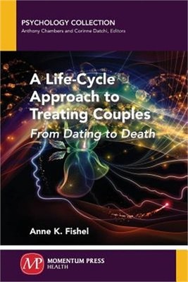 A Life-Cycle Approach to Treating Couples: From Dating to Death (Paperback or So