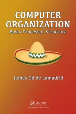 Computer Organization: Basic Processor Structure by Gil de Lamadrid, James