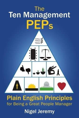 The Ten Management Peps: Plain English Principles for Being a Gr