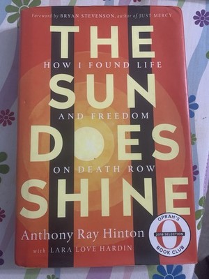 Sun Does Shine : How I Found Life and Freedom by Anthony Ray Hinton and Lara Lov