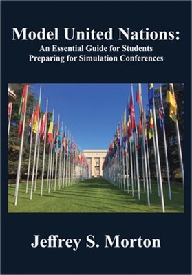 Model United Nations: An Essential Guide for Students Preparing for Simulation C