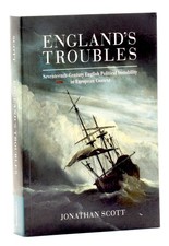 Jonathan Scott / ENGLAND'S TROUBLES Seventeenth-Century English Political 2000