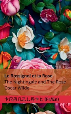 Le Rossignol et la Rose / The Nightingale and The Rose Oscar Wilde (u. a.) Buch