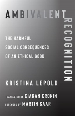 Ambivalent Recognition: The Harmful Social Consequences of an Ethical  Hardcover