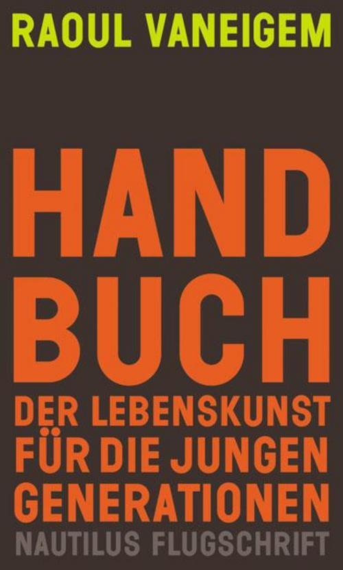 Thumbnail - Handbuch Der Lebenskunst Für Die Jungen Generationen Raoul Vaneigem