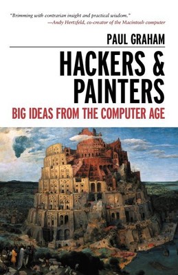Hackers & Painters : Big Ideas from the Computer Age, Paperback by Graham, Pa...