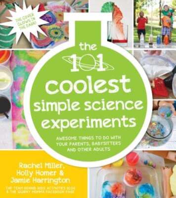 The 101 Coolest Simple Science Experiments: Awesome Things to Do with Your: Used