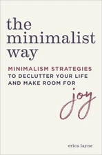 The Minimalist Way : Minimalism Strategies to Declutter Your Life