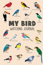 My Bird Watching Journal: A Birdwatching Log Book for Birders .9