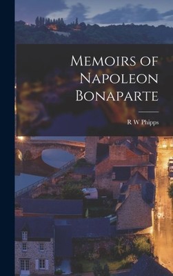 Phipps - Memoirs of Napoleon Bonaparte - New hardback or cased book -  - X555z