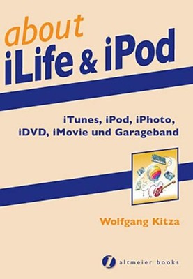 about iLife & iPod: iTunes, iPod, iPhoto, iDVD, iMovie und Garageband, Wolf ...