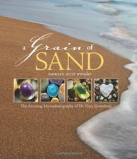 A Grain of Sand: Nature's Secret Wonder - hardcover Greenberg, Gary|Keach, S...