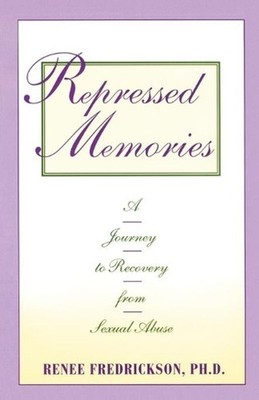 Repressed Memories: A Journey to Recovery from Sexual Abuse by Renee Fredrickson