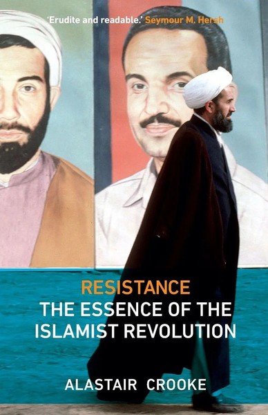 Resistance | The Essence Of The Islamist Revolution | Alastair Crooke | Buch-image