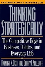 Thinking Strategically: The Competitive Edge in Business, Politics, and E - GOOD