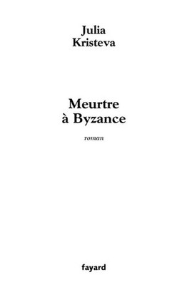 Mord in Byzanz, Julia Kristeva