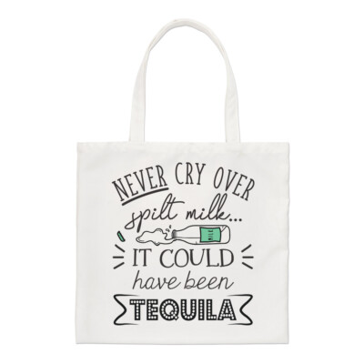 Never Cry Over Spilt Milk It Could Have Been Tequila Regular Tote Bag Shopper