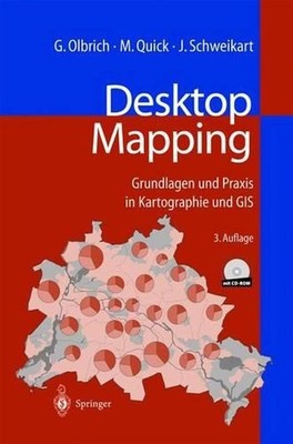 Desktop Mapping: Grundlagen und Praxis in Kartographie und GIS by Gerold Olbrich